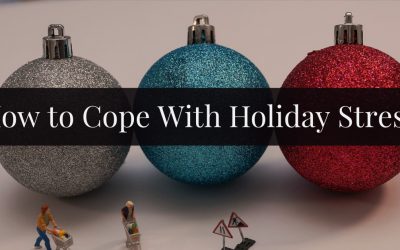 How to Cope with Holiday Stress